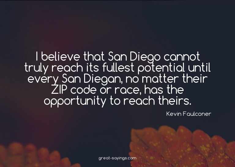 I believe that San Diego cannot truly reach its fullest