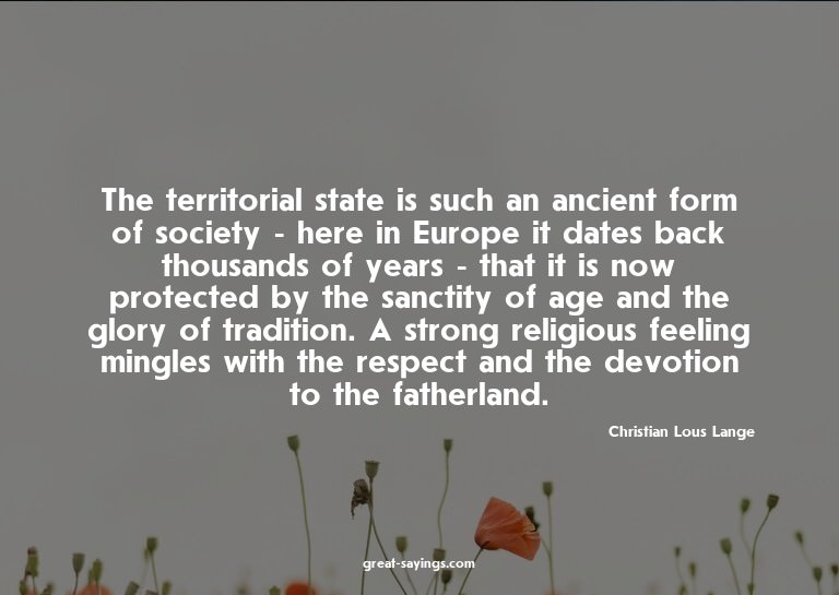 The territorial state is such an ancient form of societ