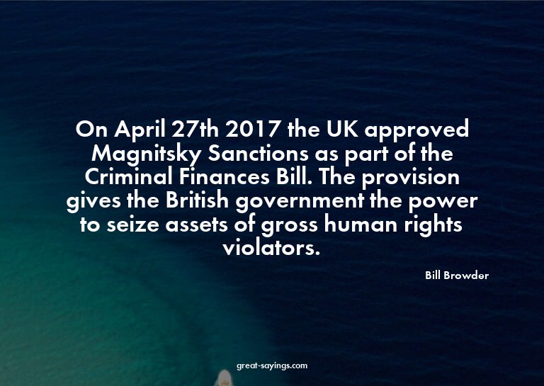 On April 27th 2017 the UK approved Magnitsky Sanctions