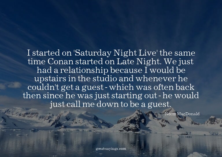 I started on 'Saturday Night Live' the same time Conan