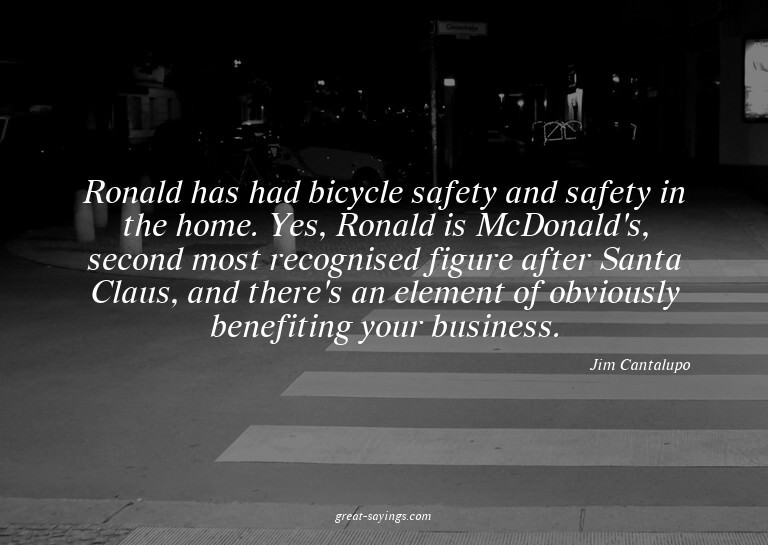 Ronald has had bicycle safety and safety in the home. Y