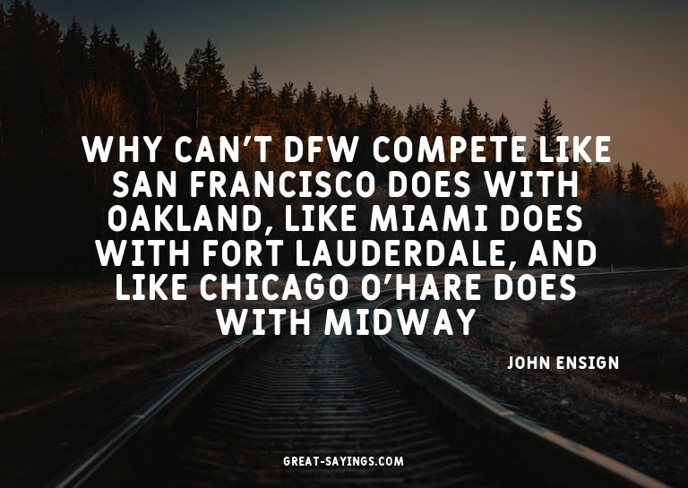 Why can't DFW compete like San Francisco does with Oakl