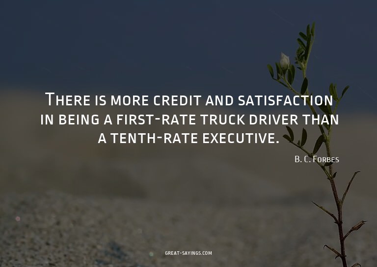 There is more credit and satisfaction in being a first-