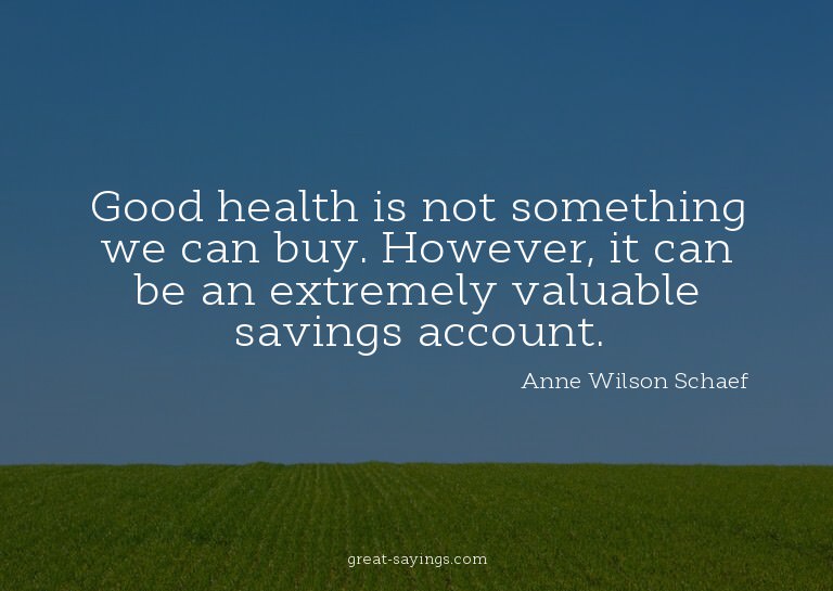 Good health is not something we can buy. However, it ca