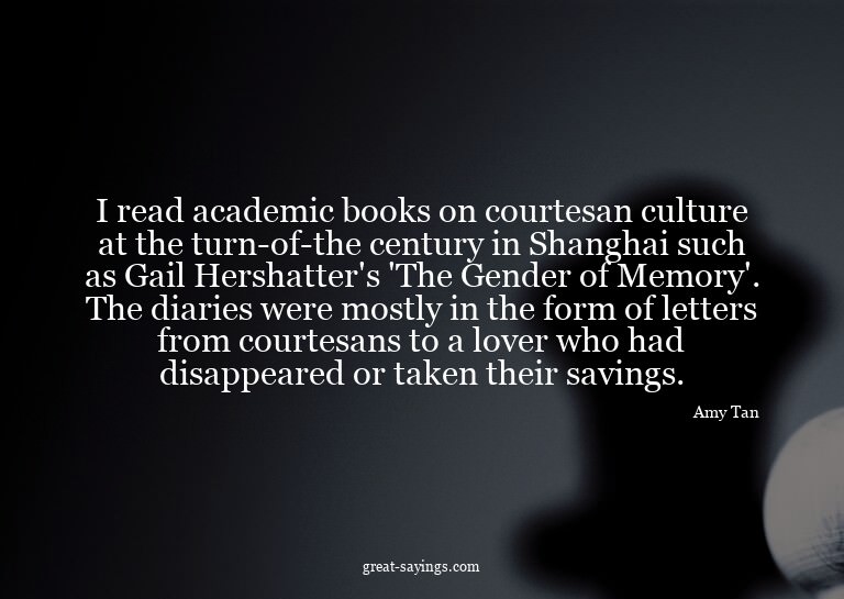 I read academic books on courtesan culture at the turn-