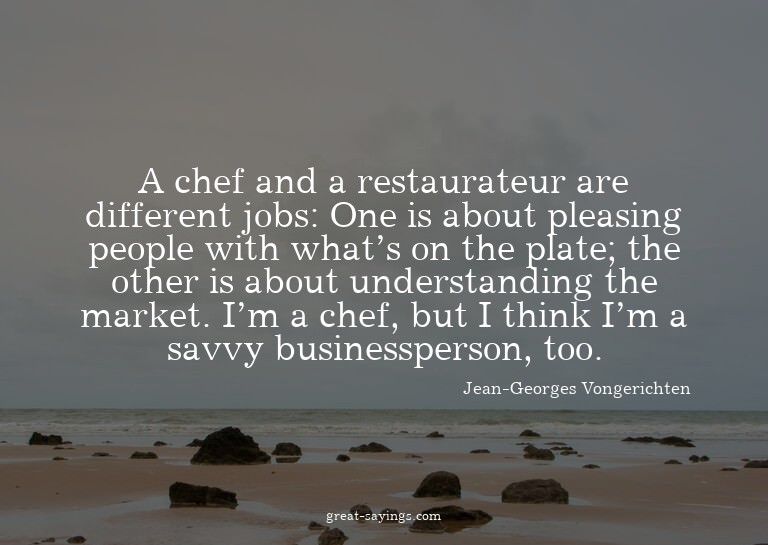 A chef and a restaurateur are different jobs: One is ab