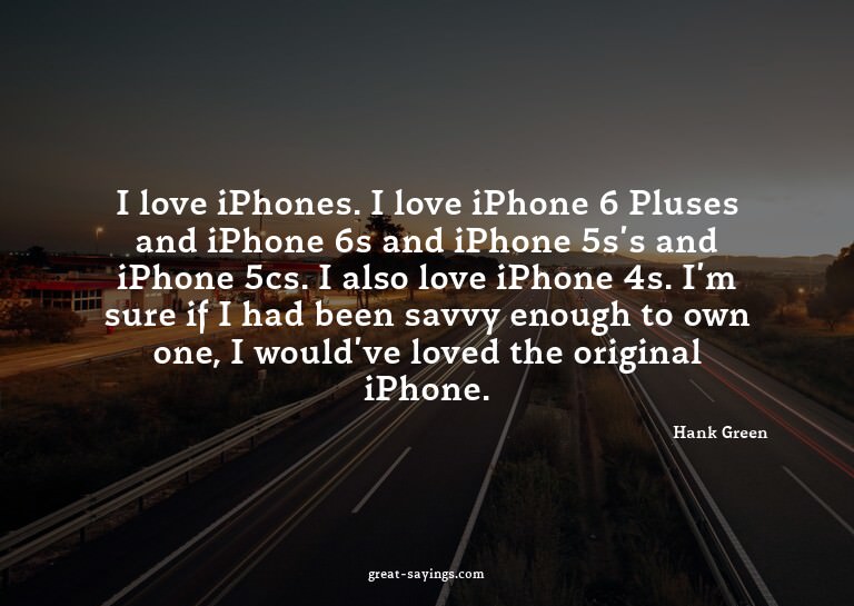 I love iPhones. I love iPhone 6 Pluses and iPhone 6s an