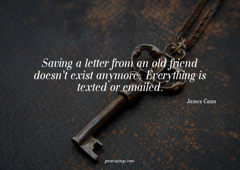 Saving a letter from an old friend doesn't exist anymor