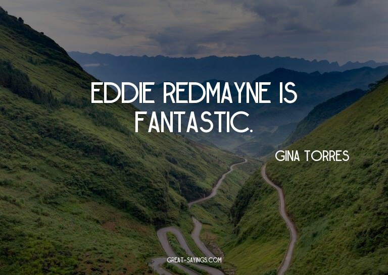 Eddie Redmayne is fantastic.

