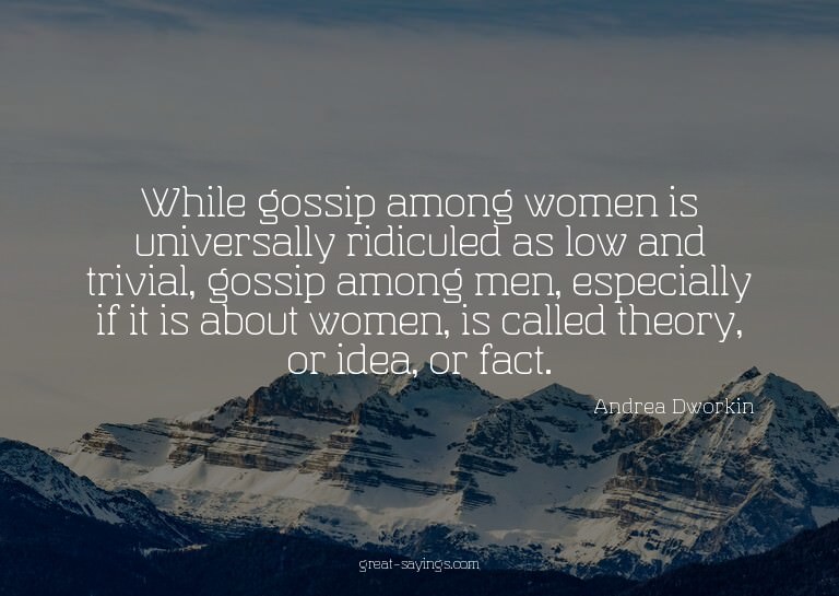 While gossip among women is universally ridiculed as lo