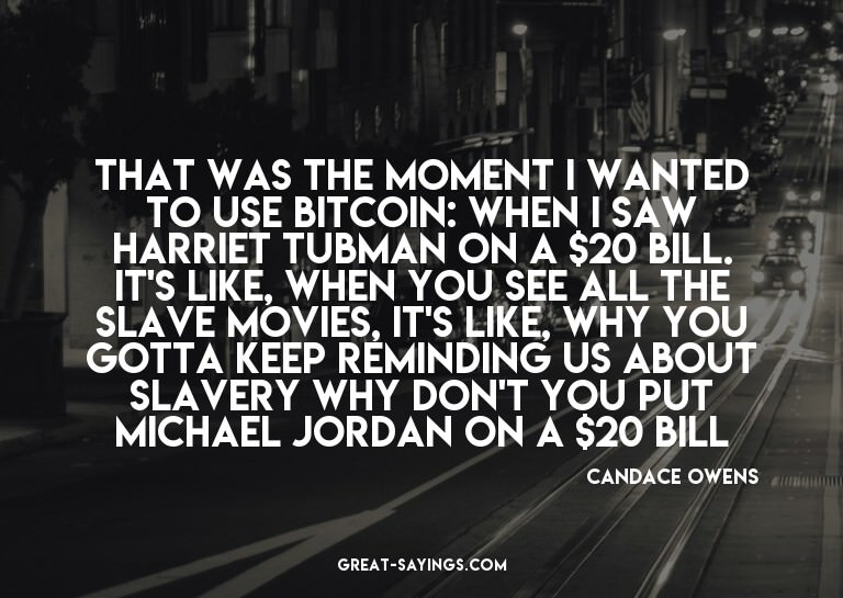 That was the moment I wanted to use bitcoin: when I saw