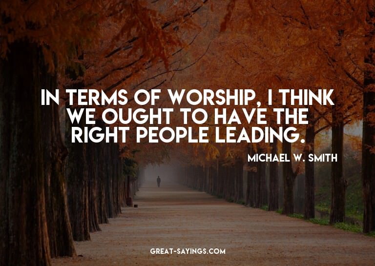 In terms of worship, I think we ought to have the right