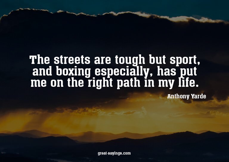 The streets are tough but sport, and boxing especially,