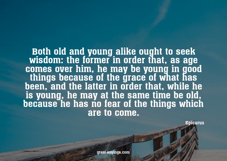 Both old and young alike ought to seek wisdom: the form