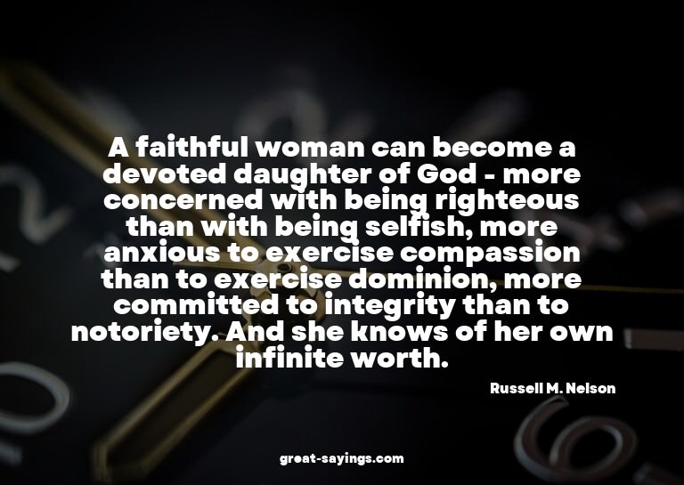 A faithful woman can become a devoted daughter of God -