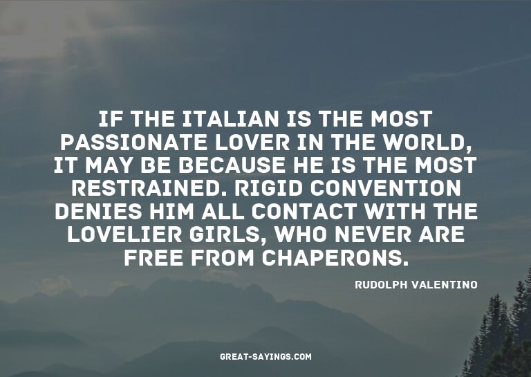 If the Italian is the most passionate lover in the worl