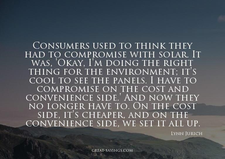 Consumers used to think they had to compromise with sol