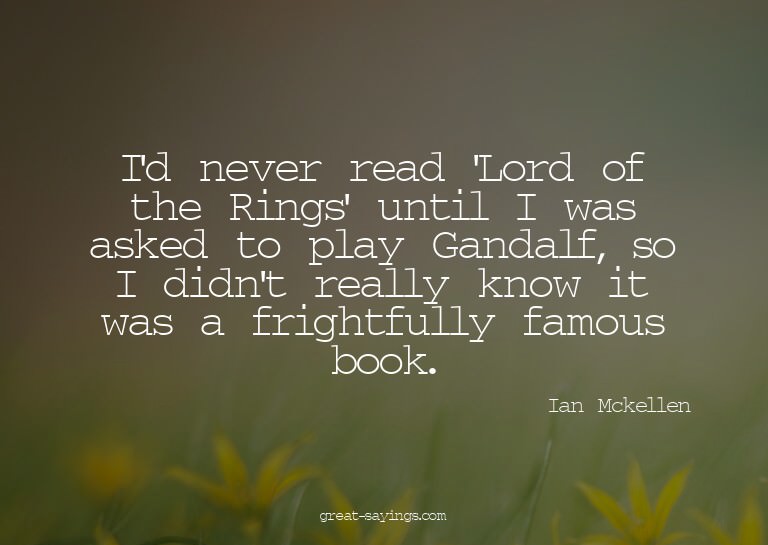 I'd never read 'Lord of the Rings' until I was asked to