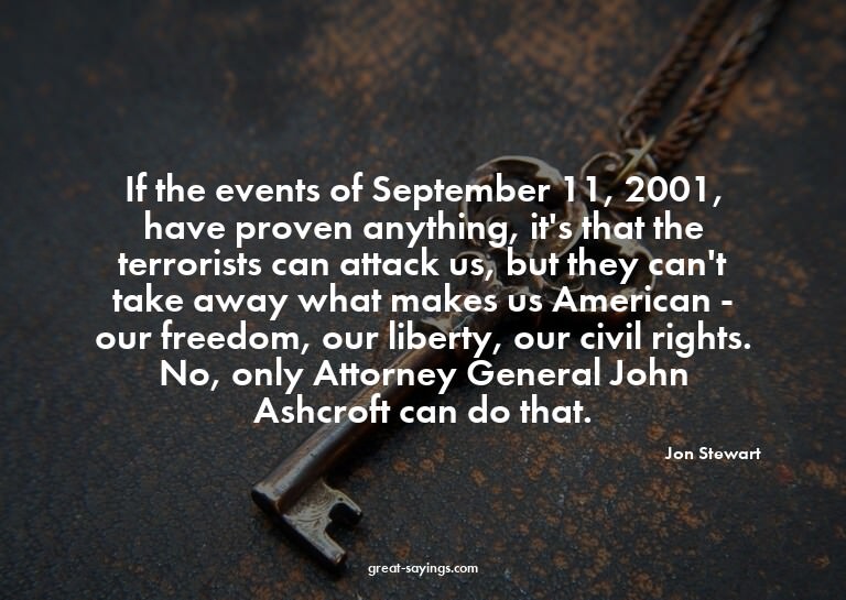 If the events of September 11, 2001, have proven anythi