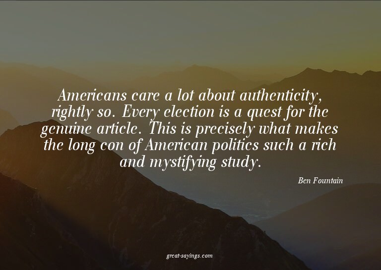 Americans care a lot about authenticity, rightly so. Ev