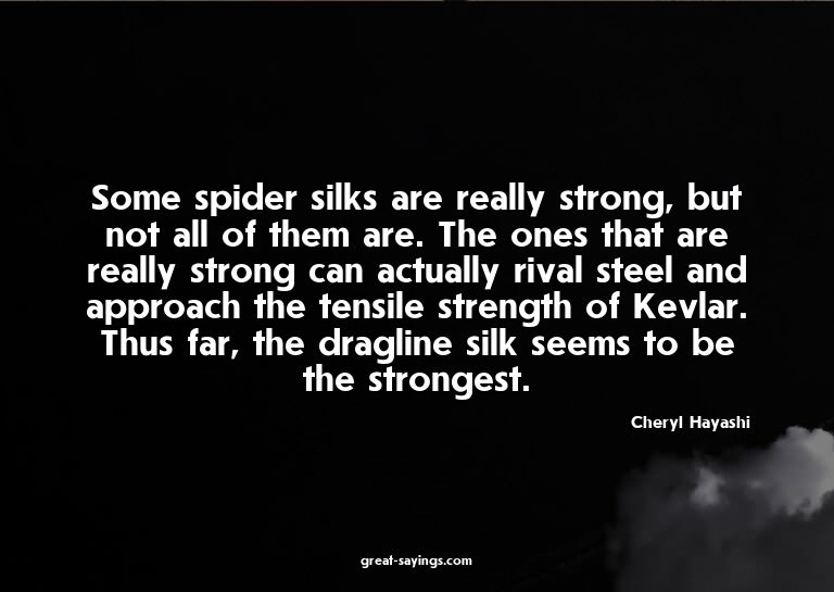 Some spider silks are really strong, but not all of the