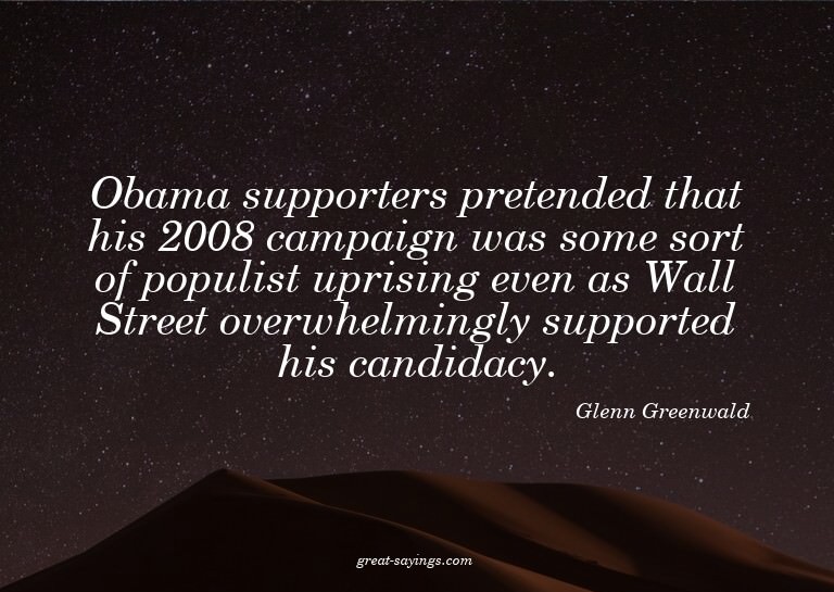 Obama supporters pretended that his 2008 campaign was s
