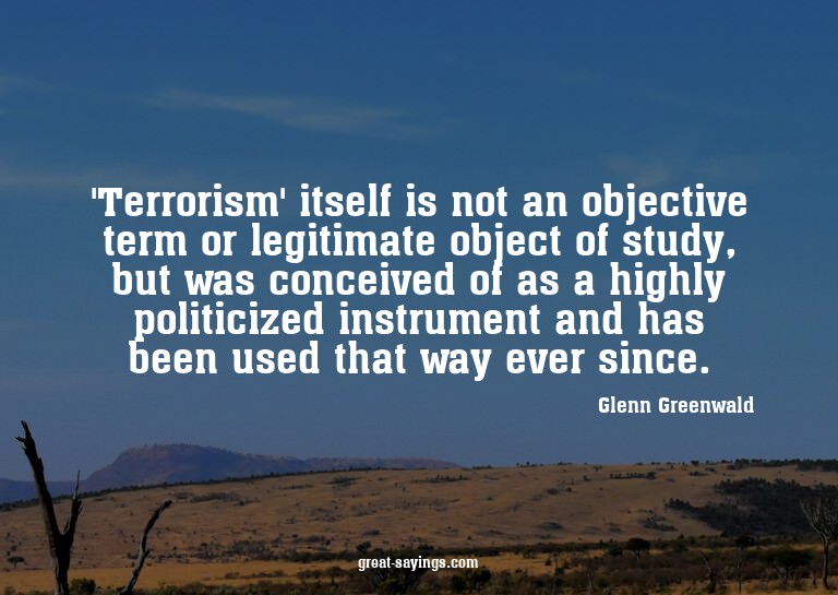 'Terrorism' itself is not an objective term or legitima