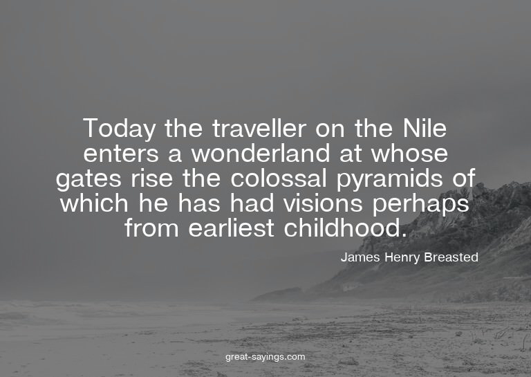 Today the traveller on the Nile enters a wonderland at