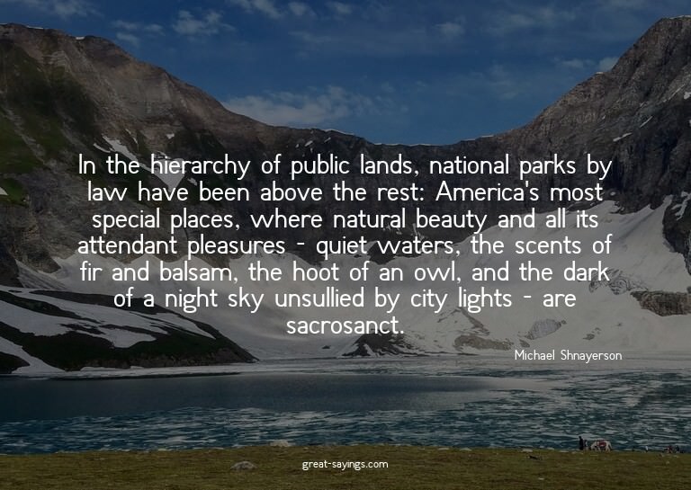 In the hierarchy of public lands, national parks by law