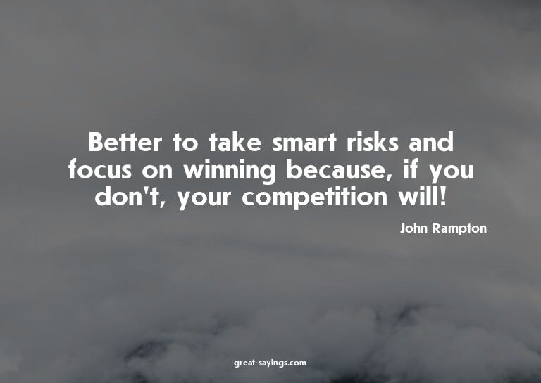 Better to take smart risks and focus on winning because