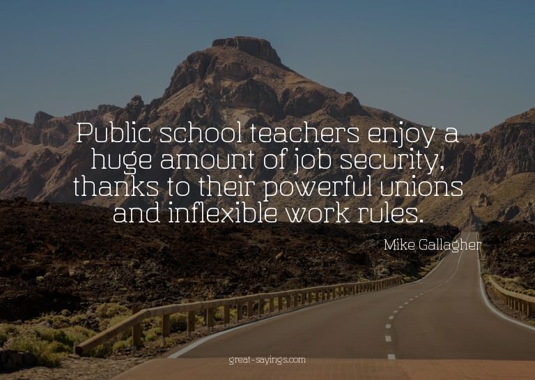 Public school teachers enjoy a huge amount of job secur