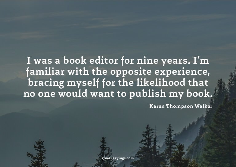 I was a book editor for nine years. I'm familiar with t