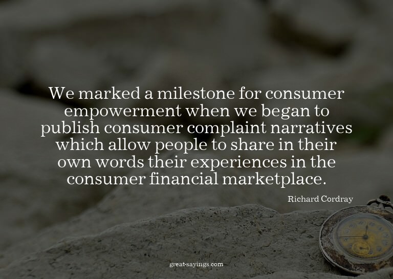 We marked a milestone for consumer empowerment when we
