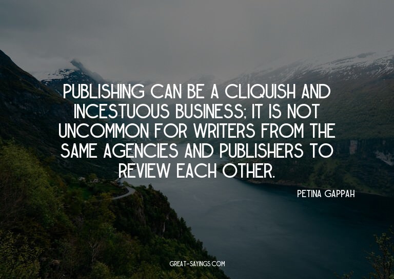 Publishing can be a cliquish and incestuous business; i