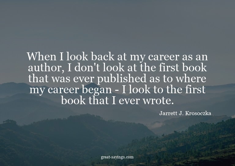 When I look back at my career as an author, I don't loo