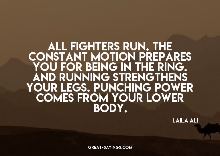 All fighters run. The constant motion prepares you for