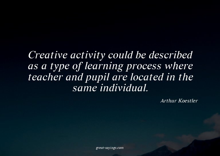 Creative activity could be described as a type of learn