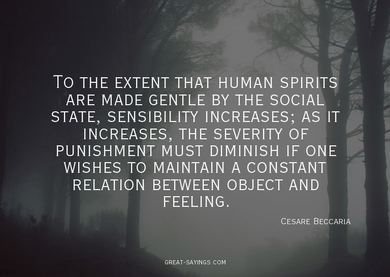To the extent that human spirits are made gentle by the