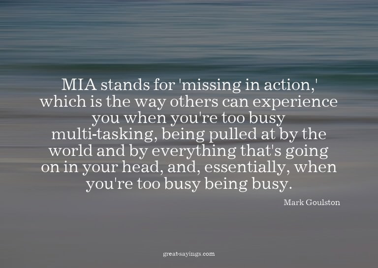 MIA stands for 'missing in action,' which is the way ot