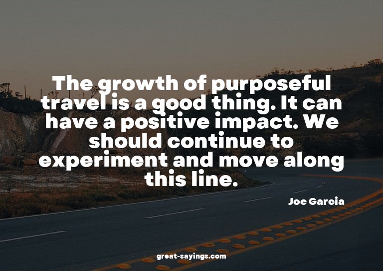 The growth of purposeful travel is a good thing. It can