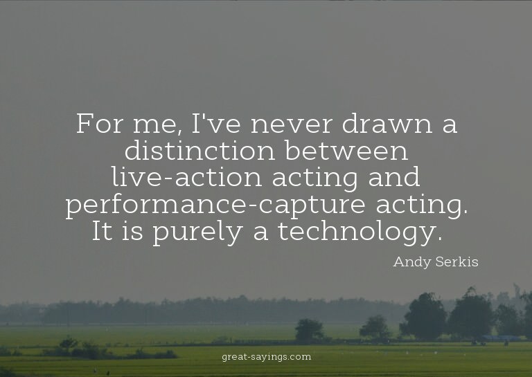 For me, I've never drawn a distinction between live-act