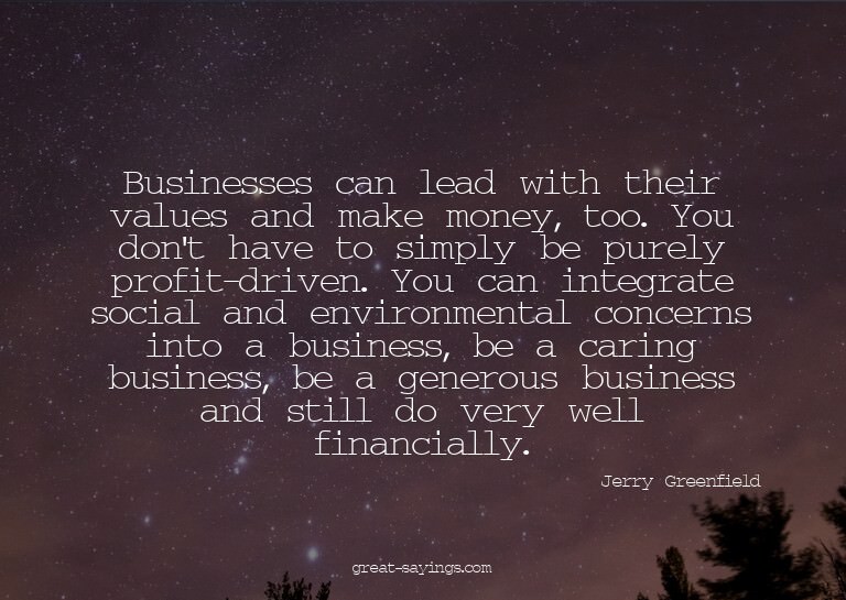 Businesses can lead with their values and make money, t