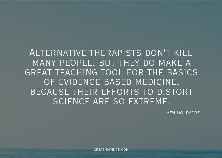 Alternative therapists don't kill many people, but they