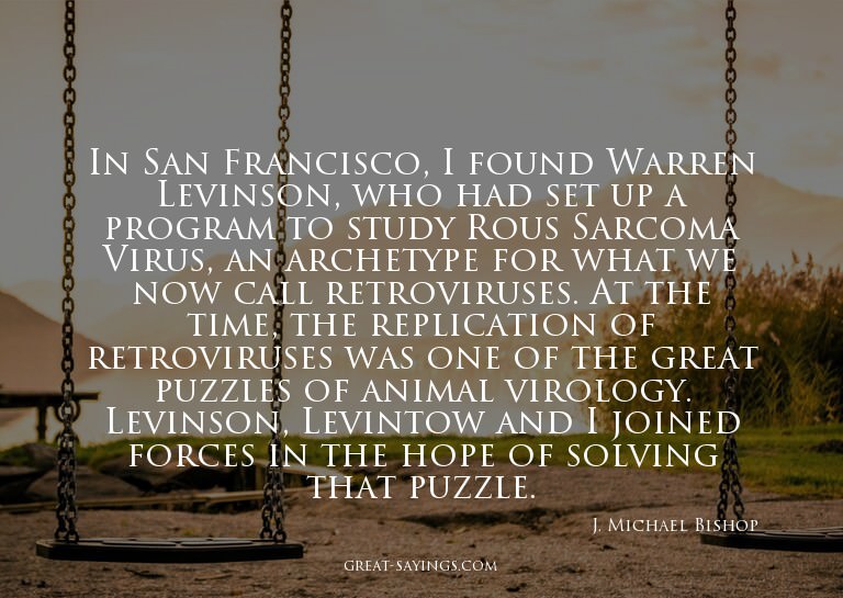 In San Francisco, I found Warren Levinson, who had set