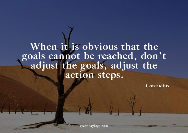 When it is obvious that the goals cannot be reached, do