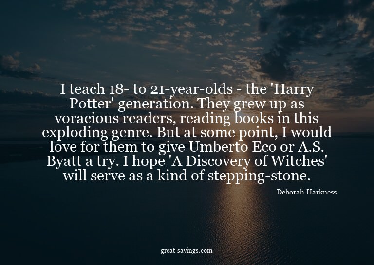 I teach 18- to 21-year-olds - the 'Harry Potter' genera