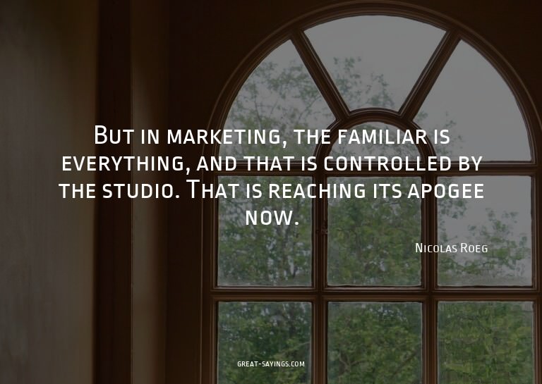 But in marketing, the familiar is everything, and that