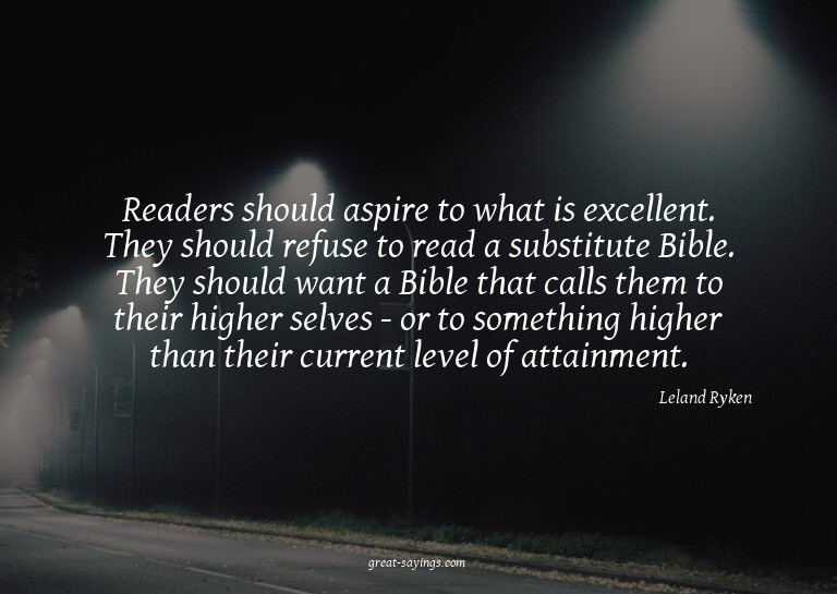 Readers should aspire to what is excellent. They should