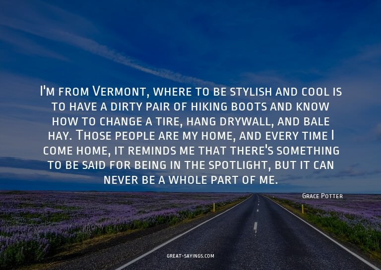 I'm from Vermont, where to be stylish and cool is to ha