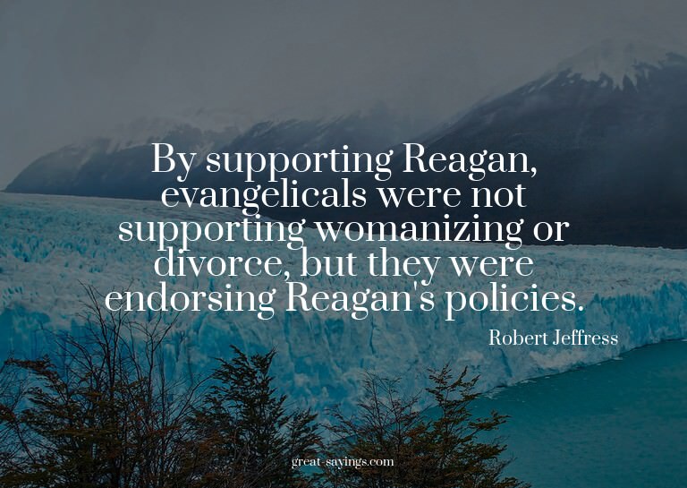 By supporting Reagan, evangelicals were not supporting